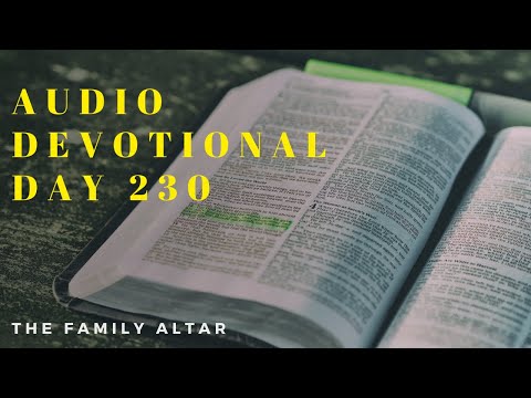 The Family Altar Audio Devotional - Day 230