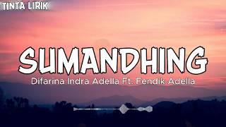 Download lagu SUMANDHING - Difarina Indra Adella Ft. Fendik Adella - Lirik mp3