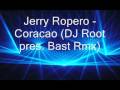 Jerry Ropero - Coracao (DJ Root pres. Bast Rmx)