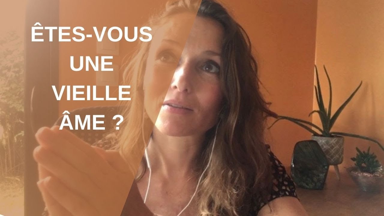 Êtes-vous une vieille âme ? Comment évoluer ?