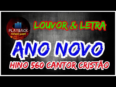 Ano novo  |  Hino 560 Cantor Cristão (Louvor & Letra)