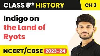 Indigo on the Land of Ryots - Ruling the Countryside | Class 8 History