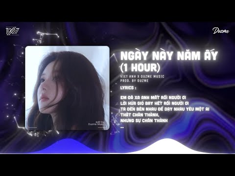 Ngày Này Năm Ấy (1 Hour) - Việt Anh x Duzme | Em Đã Xa Anh Mất Rồi Người Ơi...