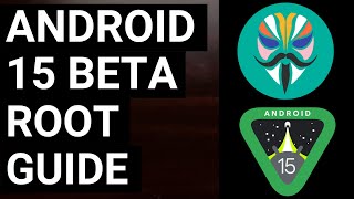 How to Root Android 15 Beta with Magisk - Google Pixel Series Guide