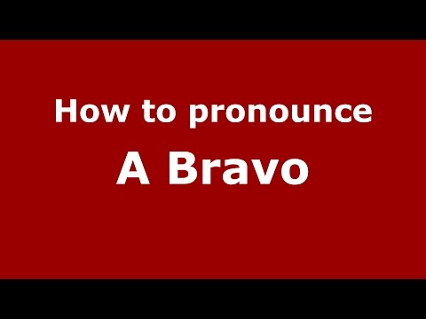 How to pronounce A Bravo (Colombian Spanish/Colombia)  - PronounceNames.com
