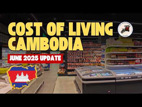 Moving to Cambodia? Watch This Cost of Living Update (June 2025)