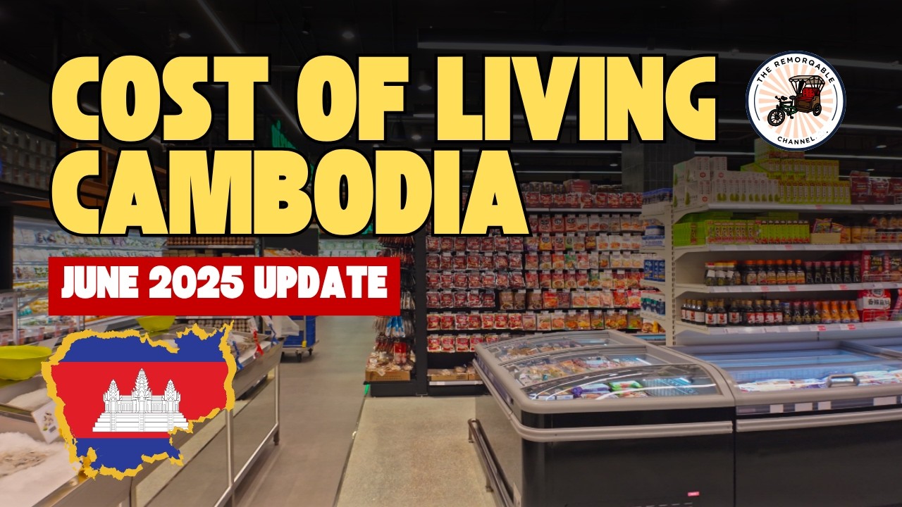 Moving to Cambodia? Watch This Cost of Living Update (June 2025)