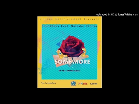 JaDon Blaxx - Some More Feat. Natasha Chansa - Prod By SoundBwoy