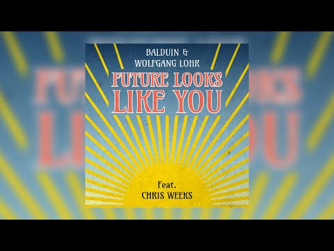Balduin, Wolfgang Lohr & Chris Weeks - Future Looks Like You