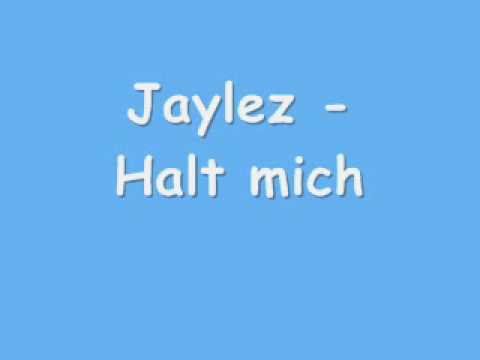 Jaylez halt mich