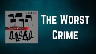 Depeche Mode - The Worst Crime (Lyrics)