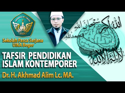 TAFSIR PENDIDIKAN ISLAM KONTEMPORER | Pasca Sarjana UIKA Bogor | Ustadz Dr. Ahmad ALim, MA