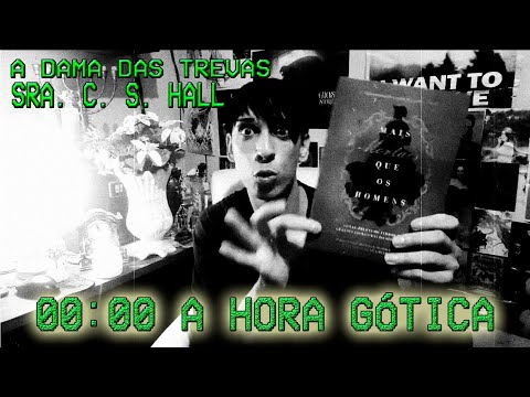 00:00 A HORA GTICA: A DAMA DAS TREVAS de Sra. C. S. Hall - Mais Mortais que os Homens