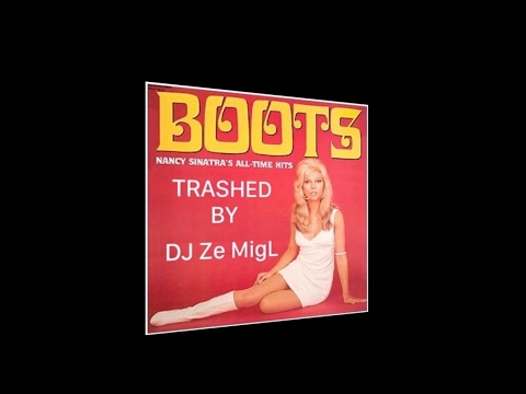 Boots (DJ Ze MigL Bootleg) - Nancy Sinatra