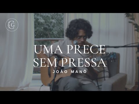 Uma Prece Sem Pressa - João Manô