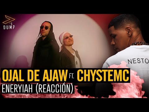Reaccion Ojal De Ajaw, Chystemc - ENERYIAH