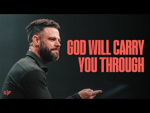 God Will Carry You Through | Steven Furtick