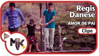 Regis Danese - Amor de Pai (Clipe Oficial MK Music em HD)