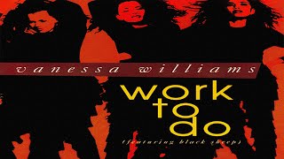 Vanessa Williams - Work To Do [Ken Lou 7" Mix] (Featuring Black Sheep)
