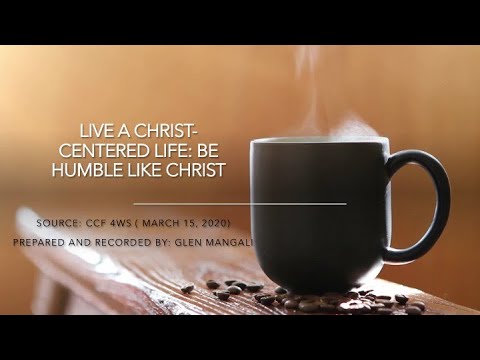 LIVE A CHRIST-CENTERED LIFE: BE HUMBLE LIKE CHRIST (Virtual Dgroup Meeting by Glen Mangali)