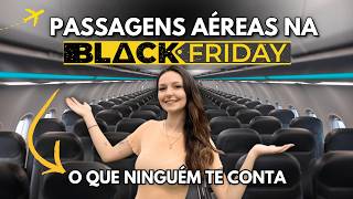 Passagens Aéreas na Black Friday: O Que Você Precisa Saber Antes de Comprar