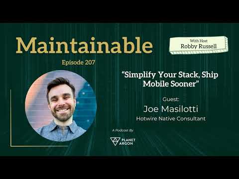 Joe Masilotti: Simplify Your Stack, Ship Mobile Sooner