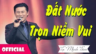 Video thumbnail of "Đất Nước Trọn Niềm Vui - NSƯT Tạ Minh Tâm [Official MV]"