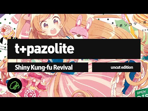 t+pazolite - Shiny Kung-fu Revival (Uncut Edition)