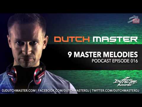 Dutch Master - 9 Master Melodies Podcast Episode 016 | Hardstyle August 2013