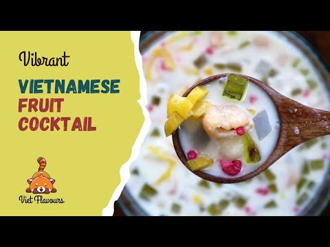 Vibrant Vietnamese Fruit Cocktail Recipe - Flavourful, Colourful, Easy to Make - Chè Thái