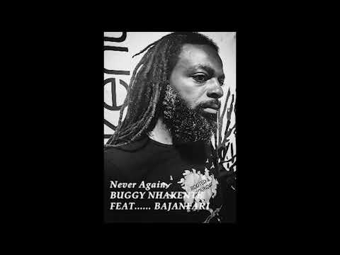Never Again  Buggy Nhakente featuring Bajanfari