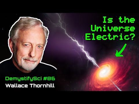 An Electrical Path to Grand Unification - Wallace Thornhill, Electric Universe