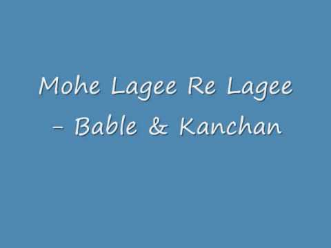 Mohe Lagee Re Lage- Babla & Kanchan