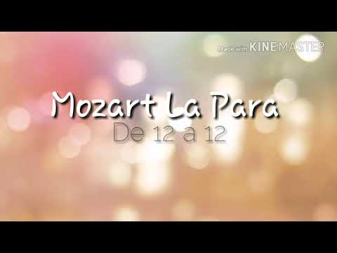 Mozart La Para De 12 a 12 (Video Lirycs)