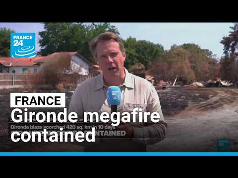 Gironde megafire contained: Nearly 3,000 firefighters remain deployed