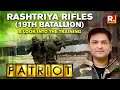 Rashtriya Rifles 19th Batallion A Look Into The Training Patriot With Major Gaurav Arya