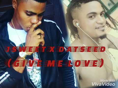 Jsweet ft datseed give me love (official audio)