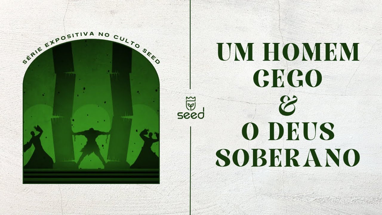 UM HOMEM CEGO E O DEUS SOBERANO- Breno Avelar -Sansão, seu propósito, força e fraqueza. Culto SEED.