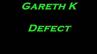 Gareth K - Defect