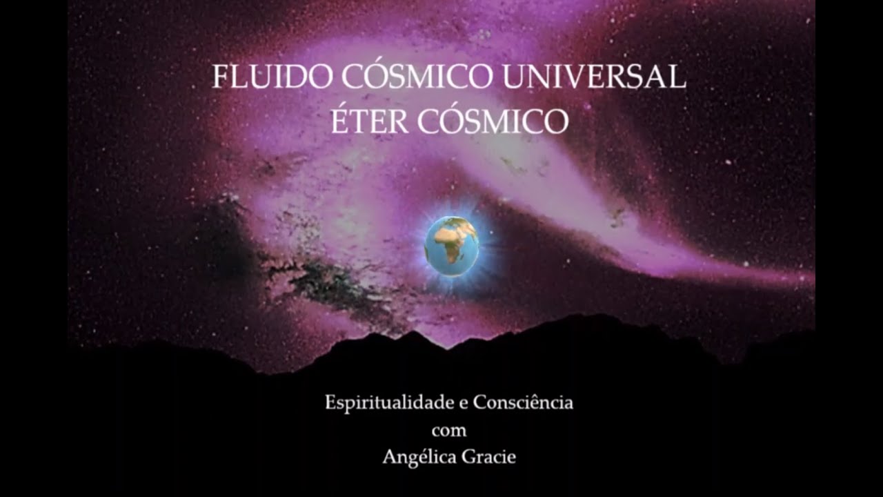 O QUINTO ELEMENTO-ÉTER CÓSMICO-QUINTESSÊNCIA-FLUIDO CÓSMICO UNIVERSAL