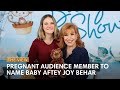 Pregnant Audience Member To Name Baby After Joy Behar The View
