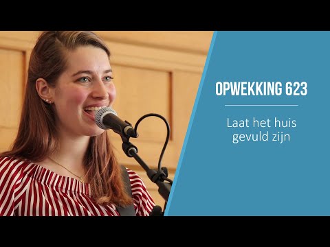 Laat het huis gevuld zijn - Opwekking 623