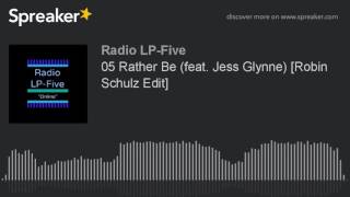 05 Rather Be (feat. Jess Glynne) [Robin Schulz Edit]