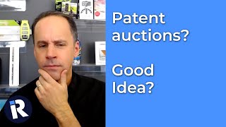 Patent Auctions? Good Idea?
