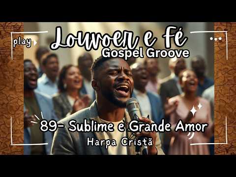 ❤️✝️ Hino 89 – Sublime e Grande Amor | Harpa Cristã | Só Amor! 🙏🔥#harpacristã #louvores
