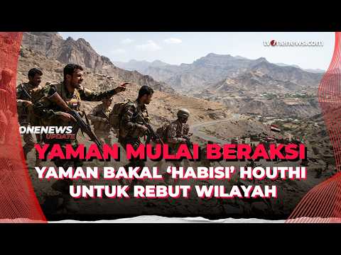 Yaman Naik Pitam! Siap Perang Besar dengan Houthi Untuk Rebut Wilayah | OneNews Update