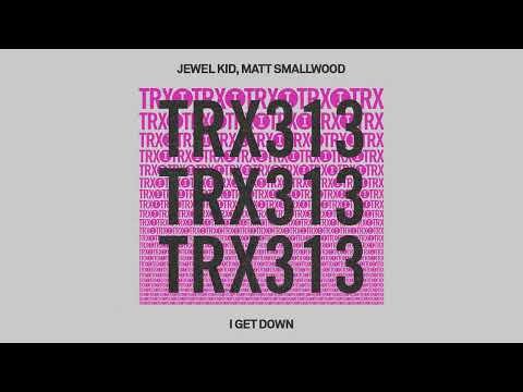 Jewel Kid, Matt Smallwood - I Get Down [Tech House]