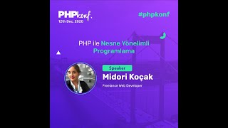 PHPKonf 2020 - Midori Koçak: PHP ile Nesne Yönelimli Programlama