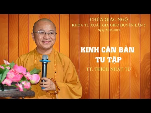 Kinh Căn Bản Tu Tập - TT. Thích Nhật Từ 