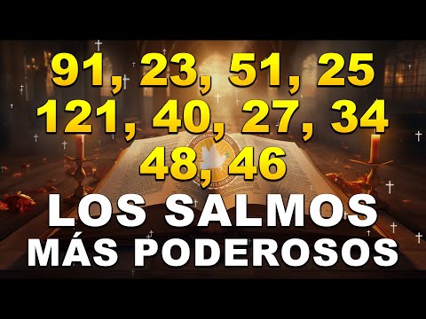 LOS SALMOS MÁS PODEROSOS 91, 23, 51, 25, 121, 40, 27, 34, 48, 46